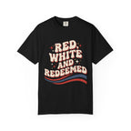 Red, White and Redeemed T-Shirt — Patriotic Christian Graphic Tee