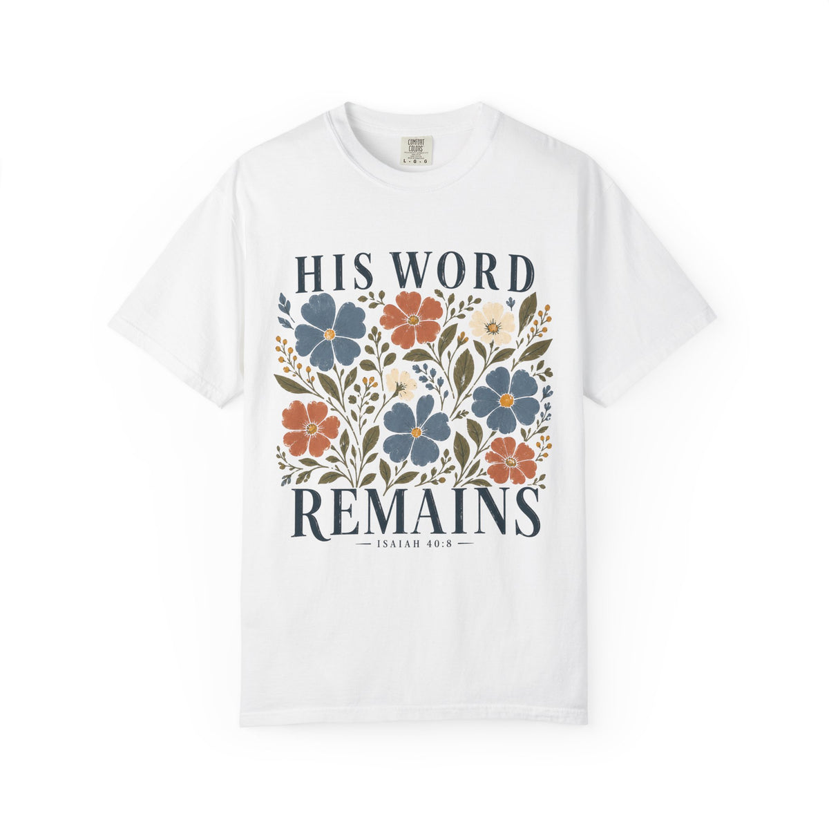 His Word Remains Floral T-Shirt