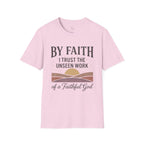 Faith T-Shirt – “By Faith I Trust the Unseen Work” Christian Inspirational Tee