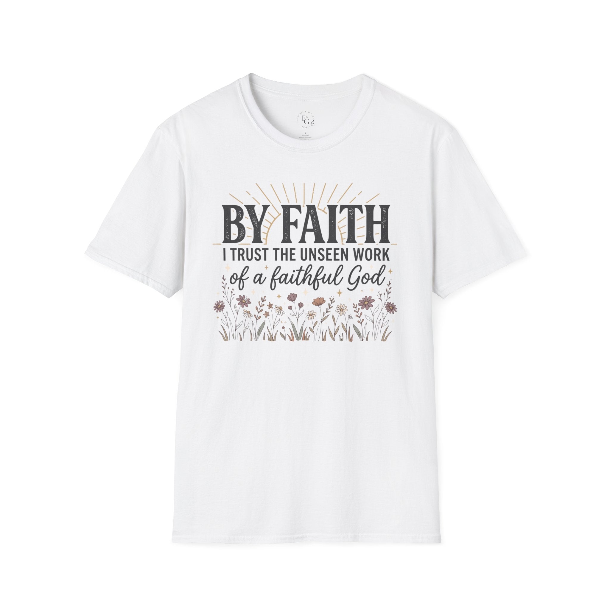 Faith T-Shirt — “By Faith I Trust the Unseen Work of a Faithful God” Christian Inspirational Tee