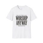 Worship Anyway T‑Shirt — "When the Storm is Loud" Christian Faith Tee