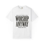 Worship Anyway T-Shirt — "When the Storm Is Loud" Christian Faith Tee