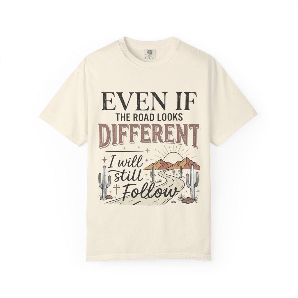 Even If The Road Looks Different Christian Shirt T-Shirt