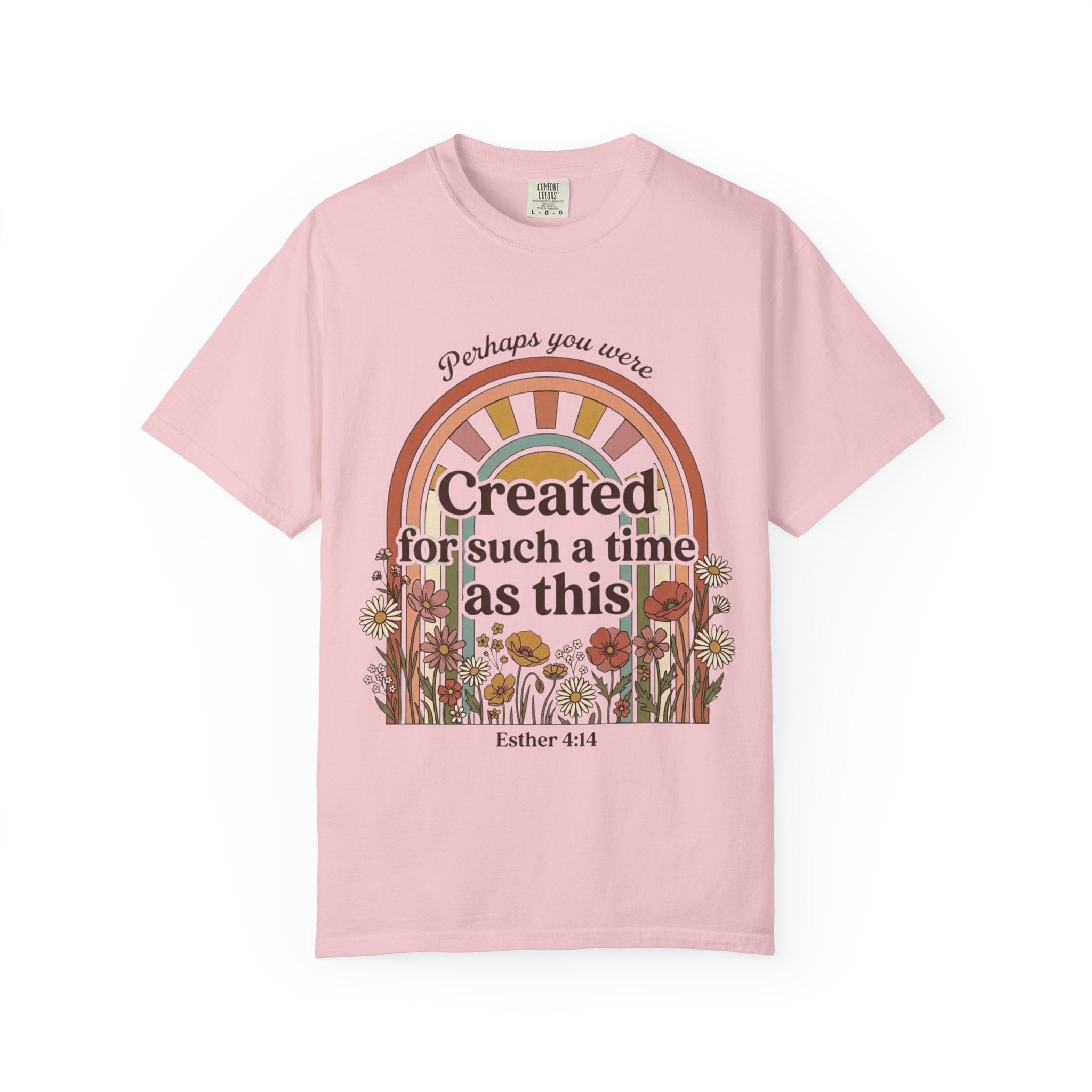 Created for Such a Time as This T-Shirt — Esther 4:14 Floral Rainbow Christian Tee
