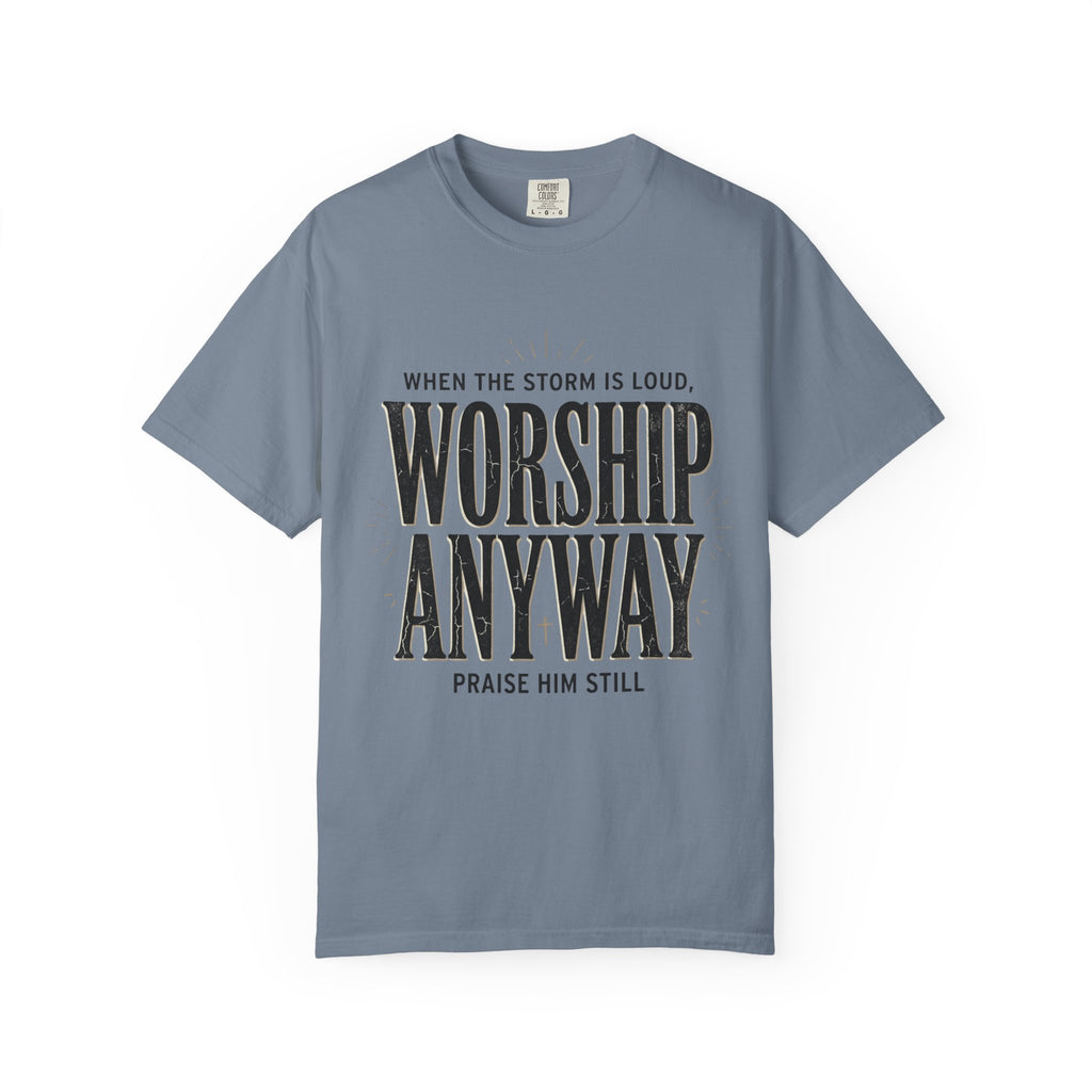 Worship Anyway T-Shirt — "When the Storm Is Loud" Christian Faith Tee