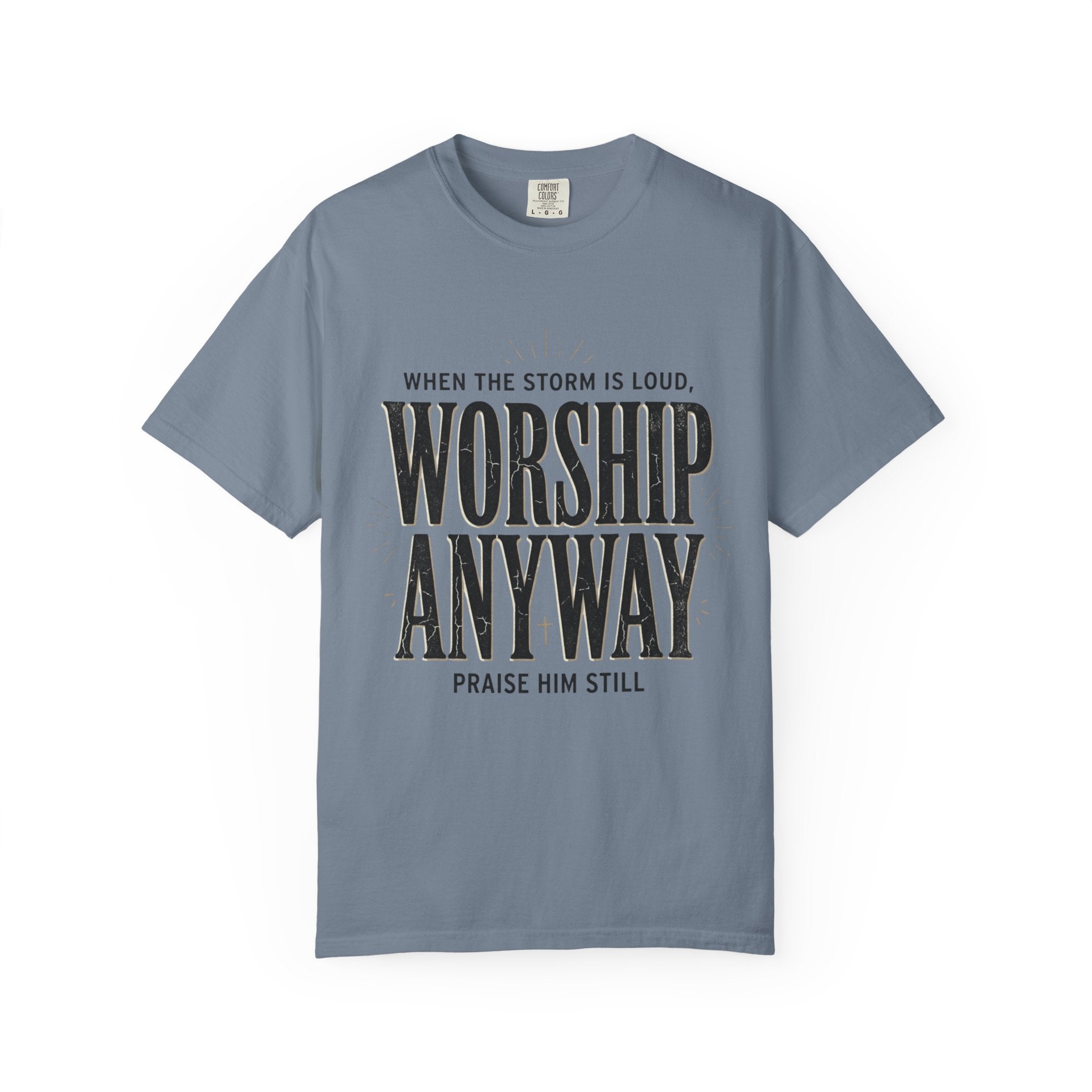 Worship Anyway T-Shirt — "When the Storm Is Loud" Christian Faith Tee