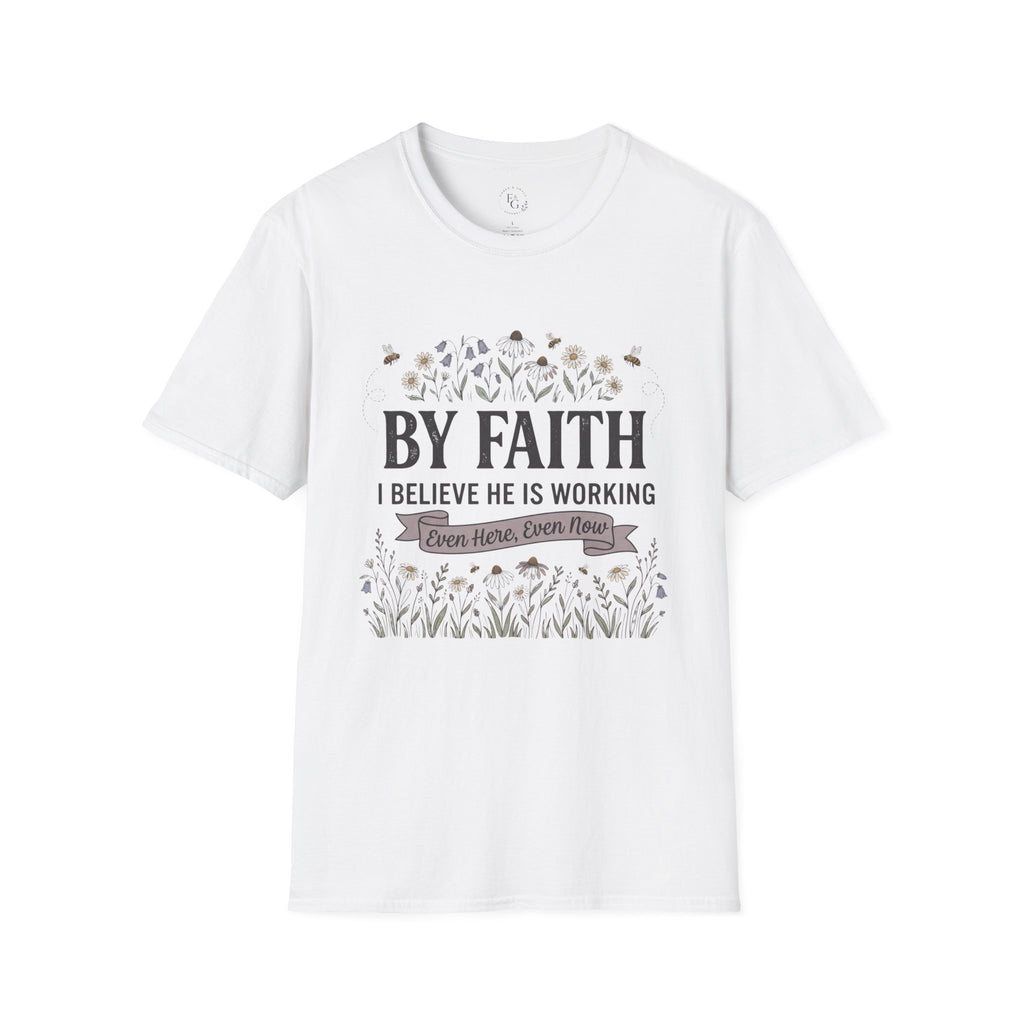 T‑Shirt — "By Faith I Believe He Is Working" Christian Floral Tee