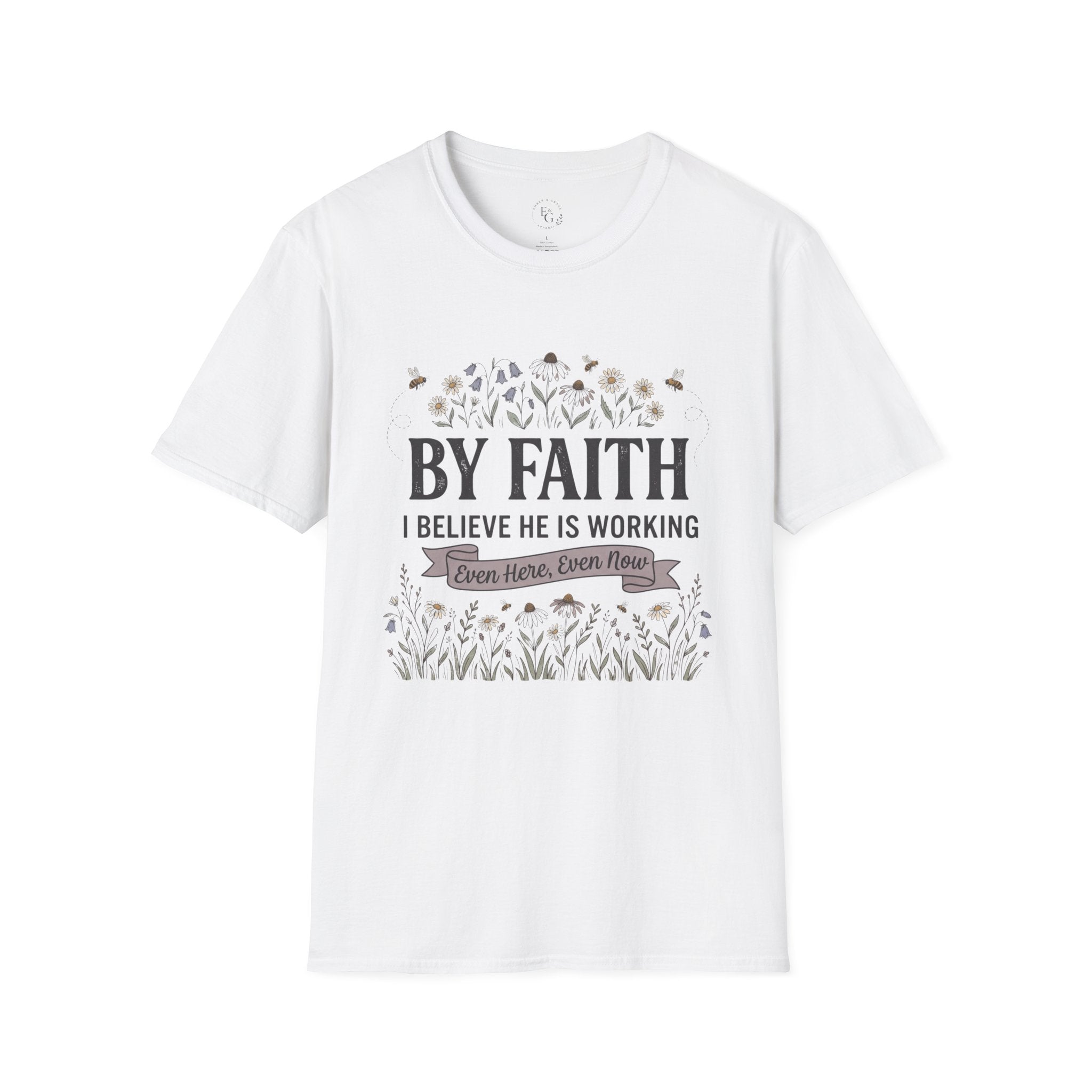 T‑Shirt — "By Faith I Believe He Is Working" Christian Floral Tee