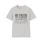 Faith T-Shirt — “By Faith I Trust the Unseen Work of a Faithful God” Christian Inspirational Tee