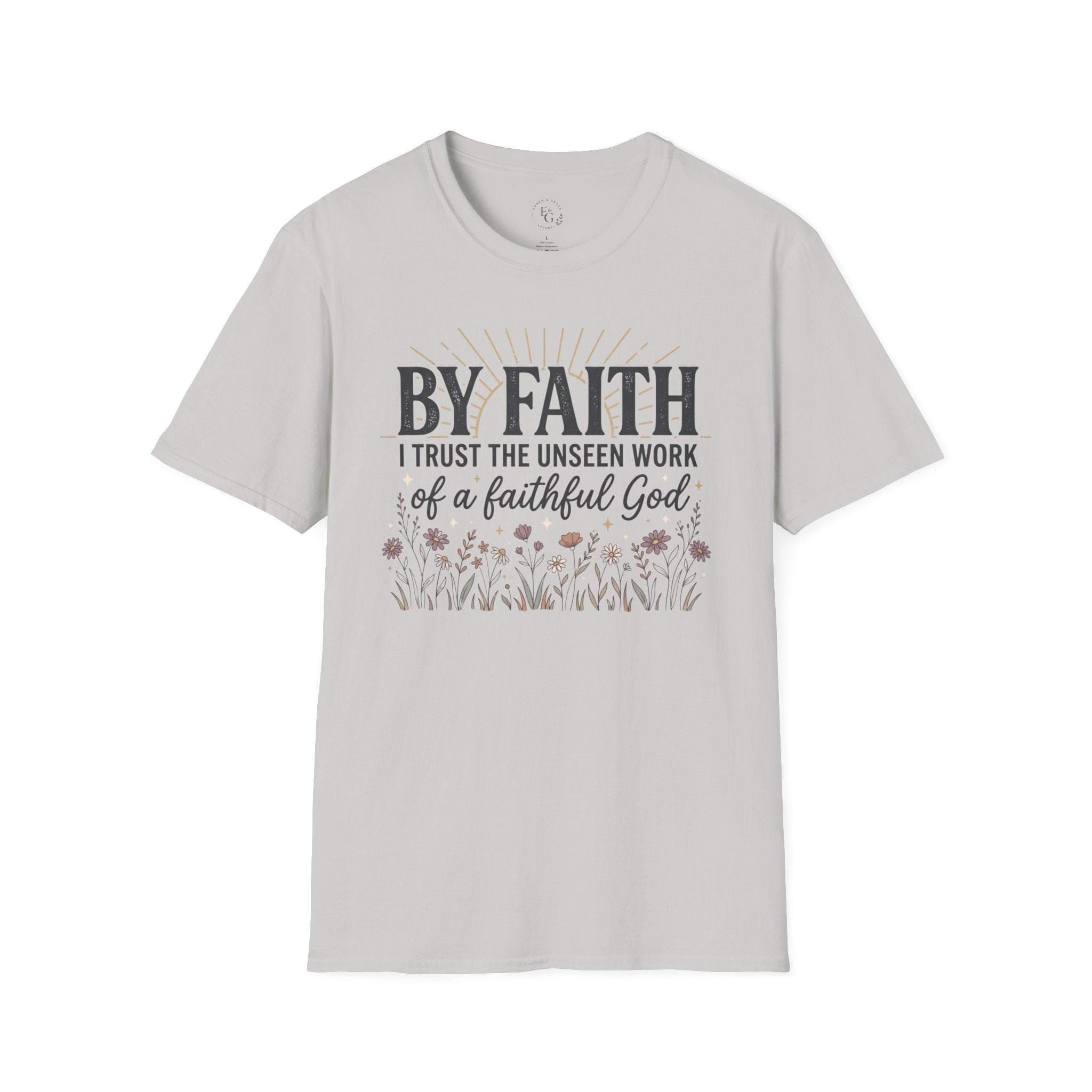 Faith T-Shirt — “By Faith I Trust the Unseen Work of a Faithful God” Christian Inspirational Tee