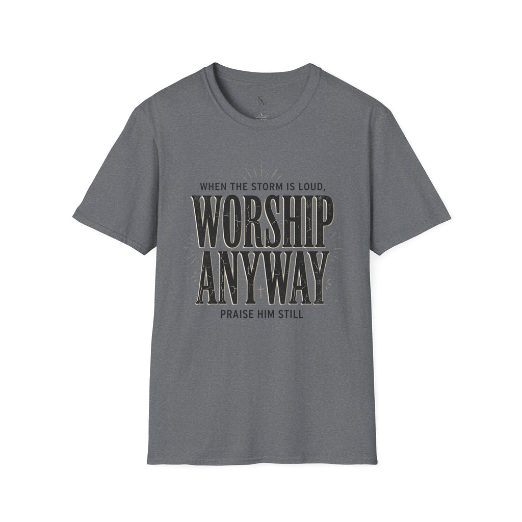 Worship Anyway T‑Shirt — "When the Storm is Loud" Christian Faith Tee