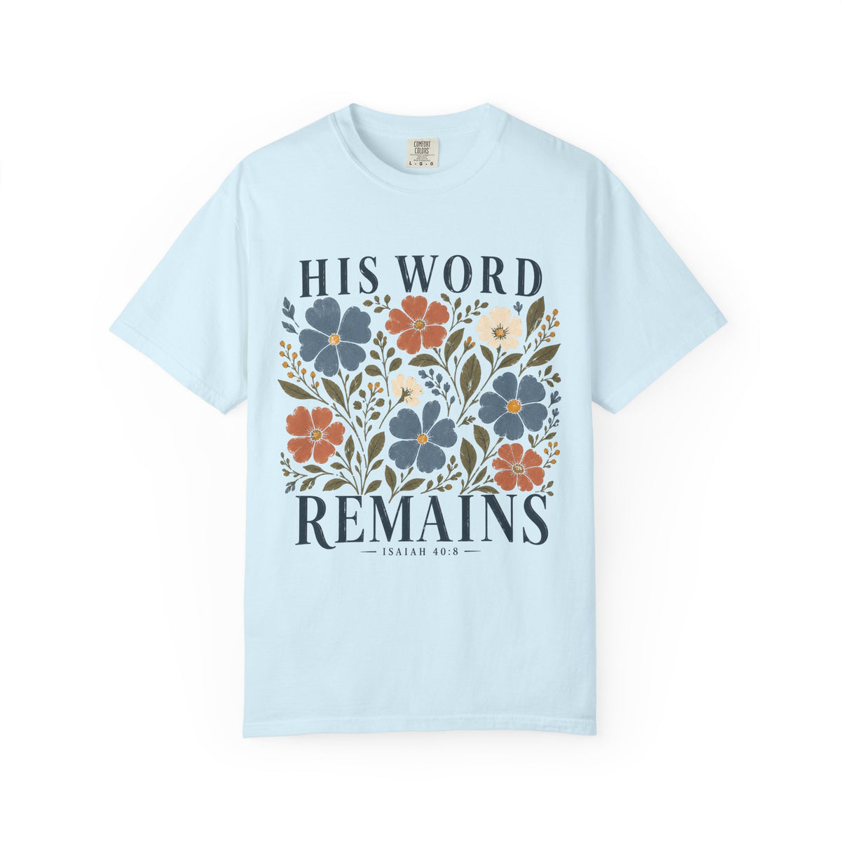 His Word Remains Floral T-Shirt