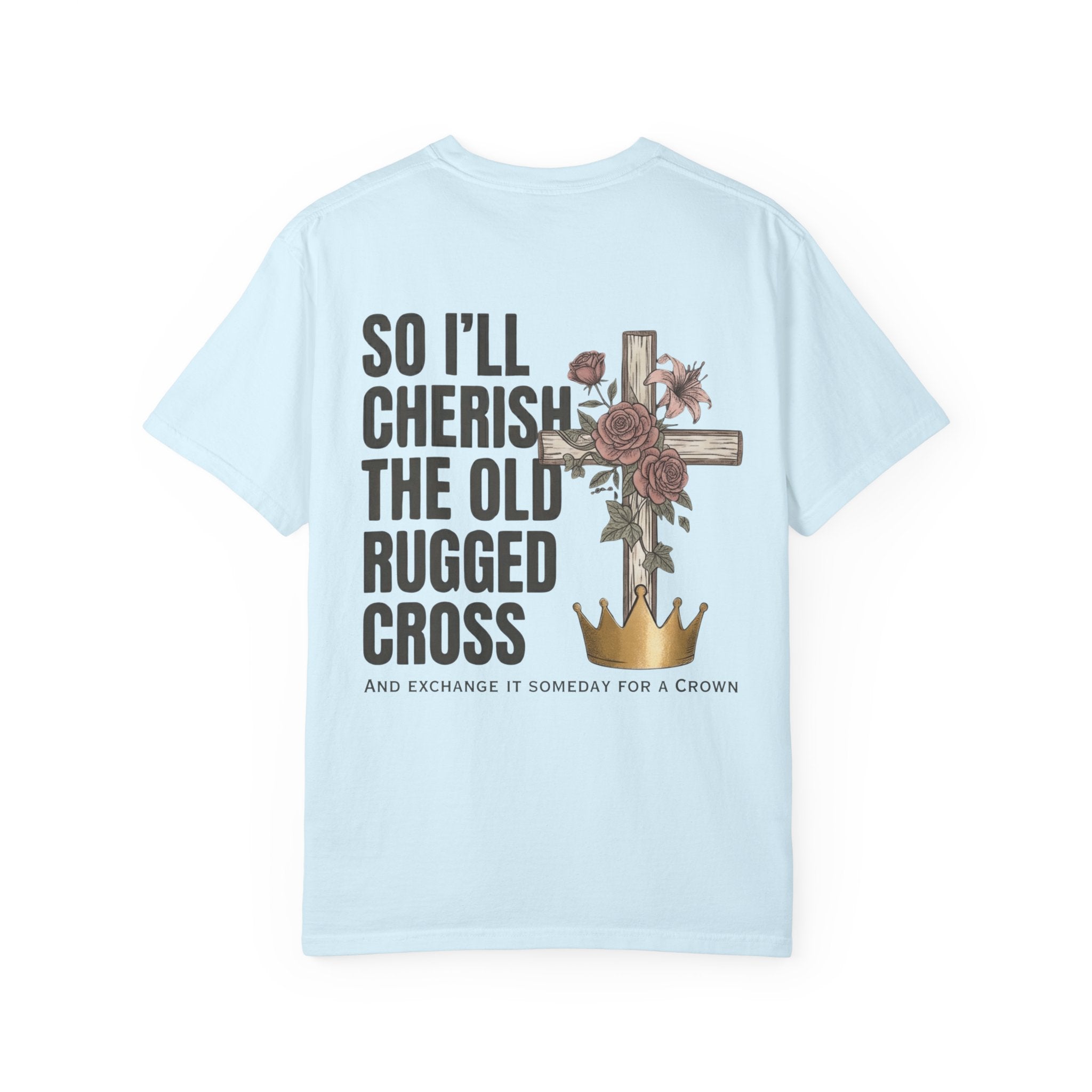 Rugged Cross T-Shirt — “So I’ll Cherish the Old Rugged Cross” Christian Faith Tee