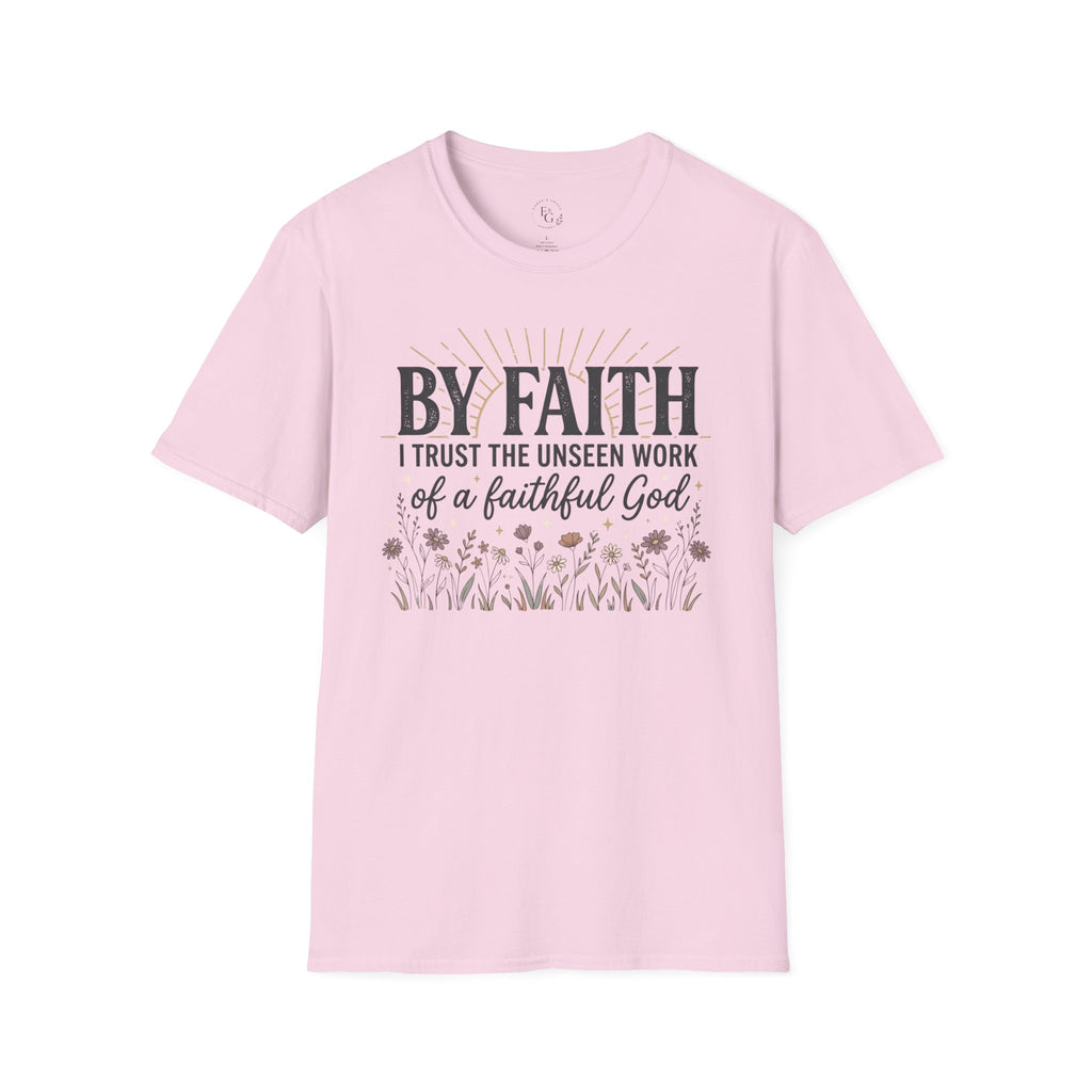 Faith T-Shirt — “By Faith I Trust the Unseen Work of a Faithful God” Christian Inspirational Tee