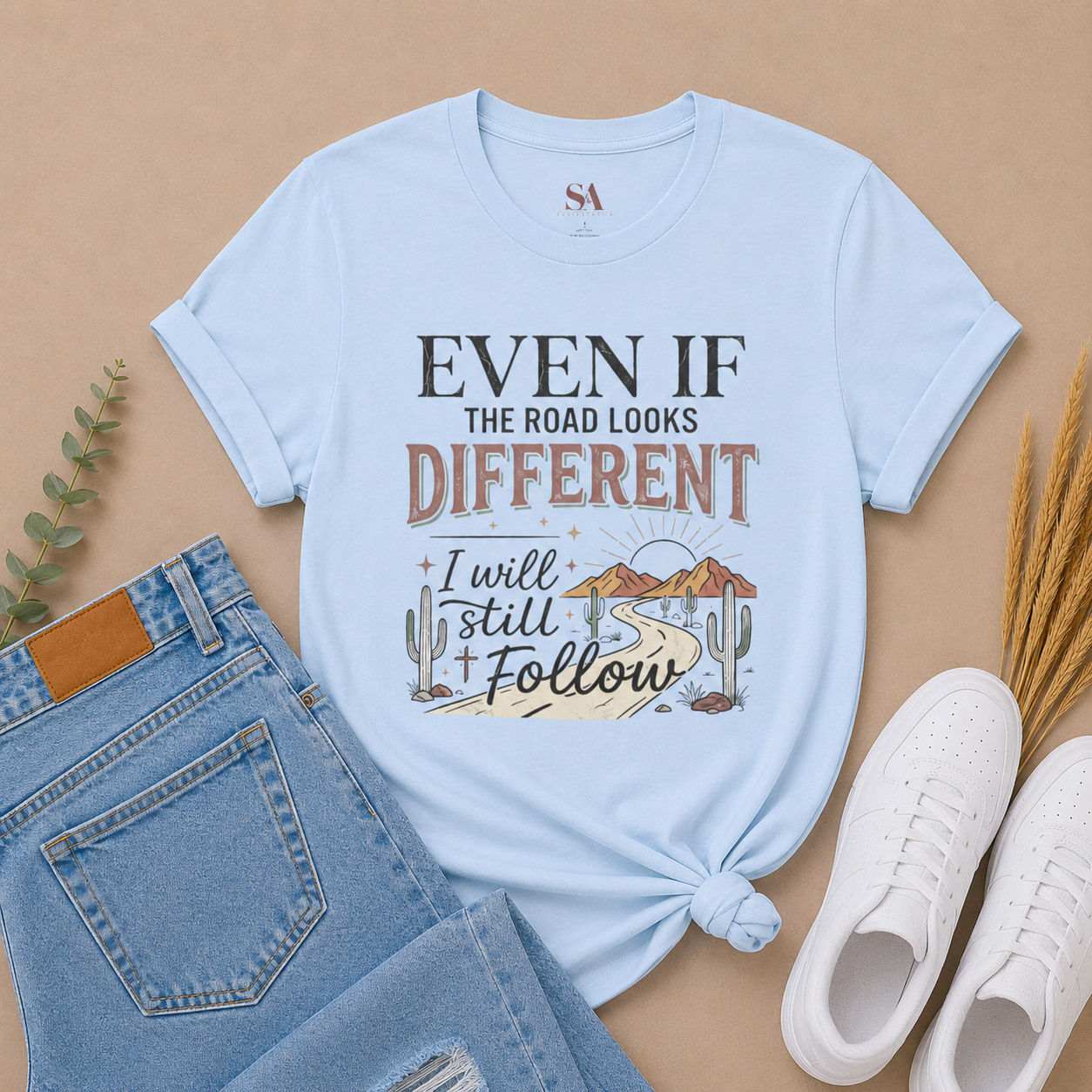 T-Shirt — "Even If The Road Looks Different I Will Still Follow" Inspirational Graphic Tee