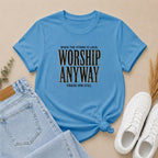 Worship Anyway T‑Shirt — "When the Storm is Loud" Christian Faith Tee