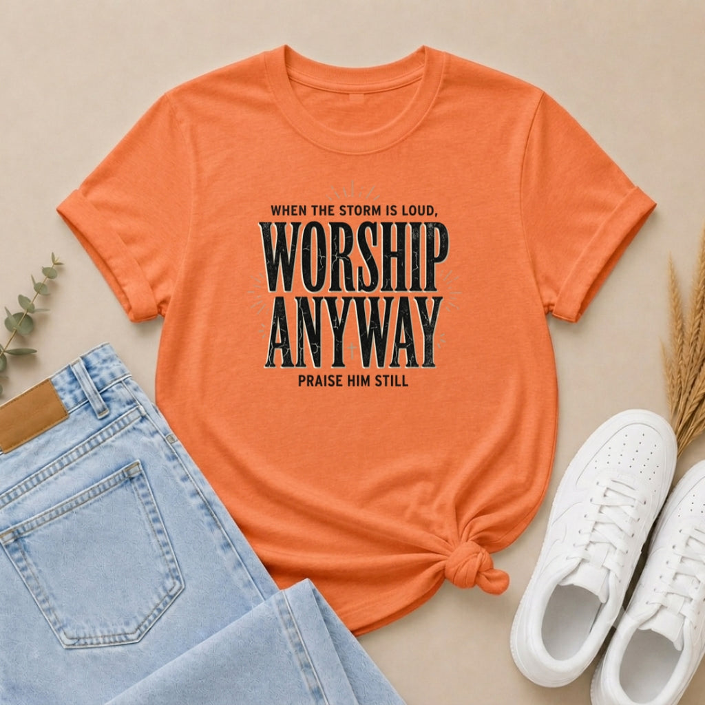 Worship Anyway T‑Shirt — "When the Storm is Loud" Christian Faith Tee