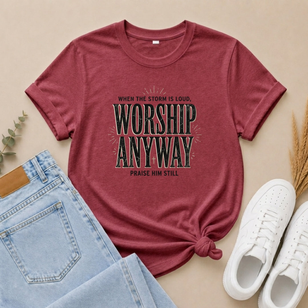 Worship Anyway T‑Shirt — "When the Storm is Loud" Christian Faith Tee