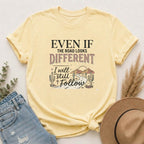 Even If The Road Looks Different Christian Shirt T-Shirt