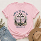 God Is My Anchor (Hebrews 6:19) T-Shirt