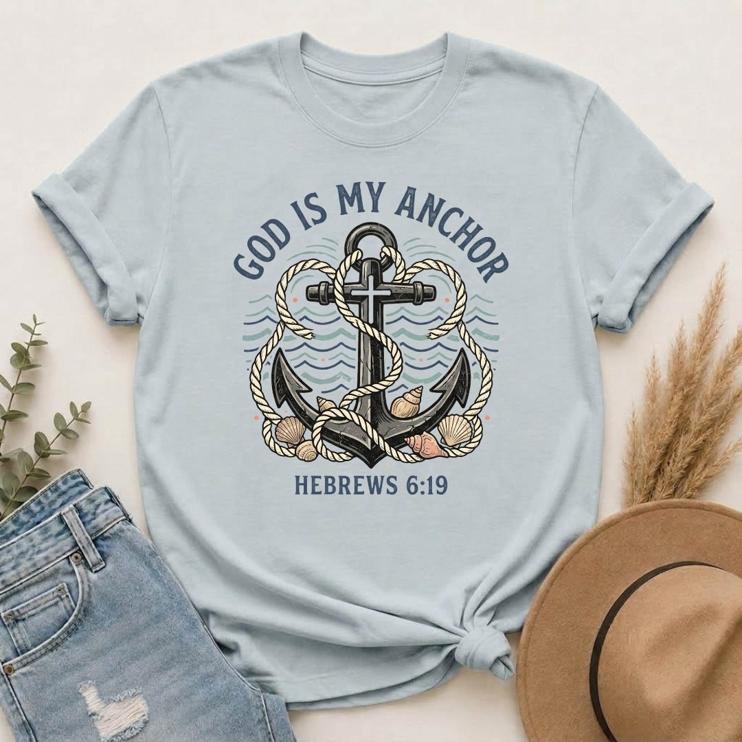 God Is My Anchor (Hebrews 6:19) T-Shirt