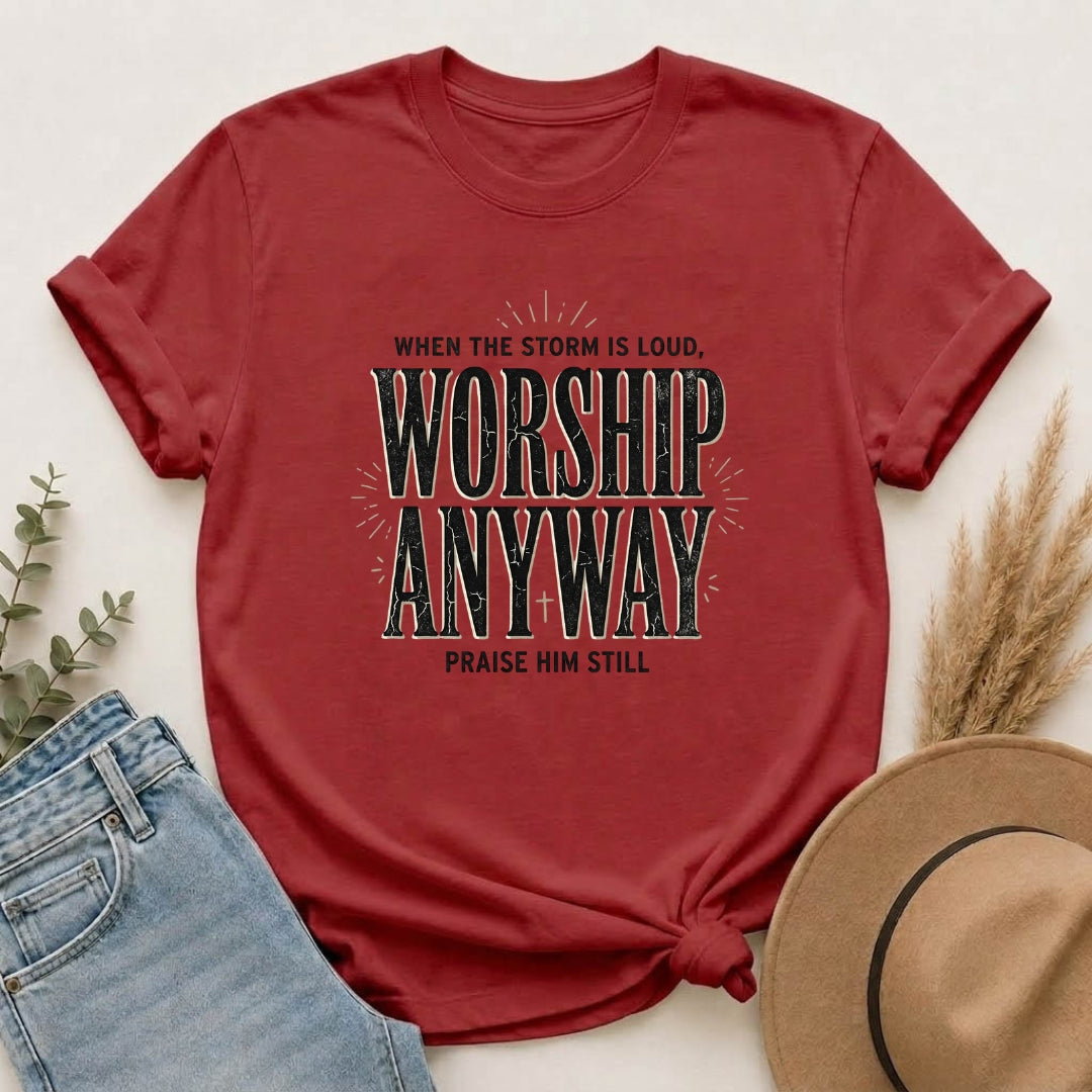 Worship Anyway T-Shirt — "When the Storm Is Loud" Christian Faith Tee