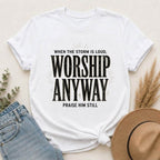Worship Anyway T-Shirt — "When the Storm Is Loud" Christian Faith Tee