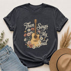 Then Sings My Soul Guitar T-Shirt — Floral Acoustic Music Tee