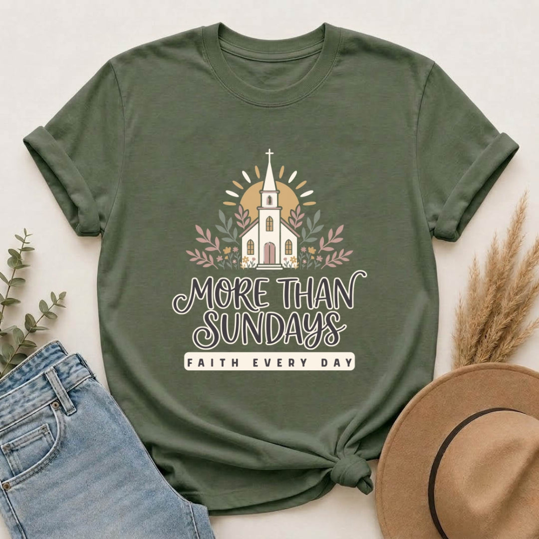 More Than Sundays T-Shirt — Faith Every Day Church Tee