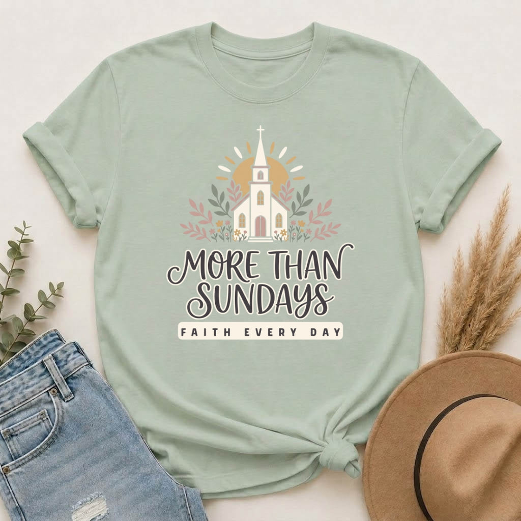 More Than Sundays T-Shirt — Faith Every Day Church Tee