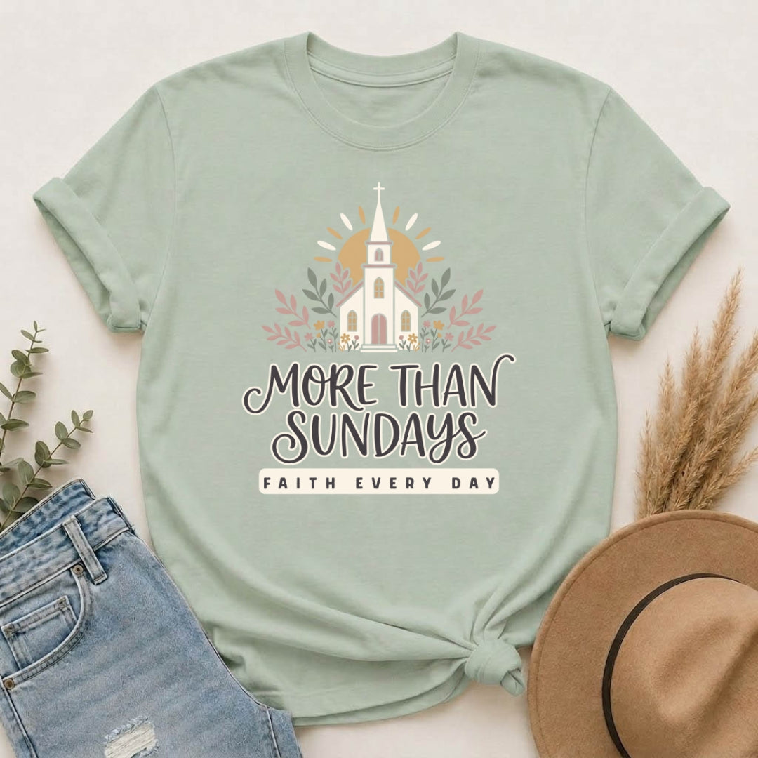 More Than Sundays T-Shirt — Faith Every Day Church Tee