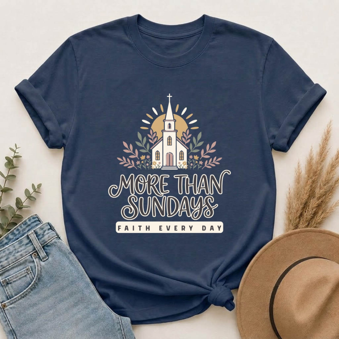 More Than Sundays T-Shirt — Faith Every Day Church Tee