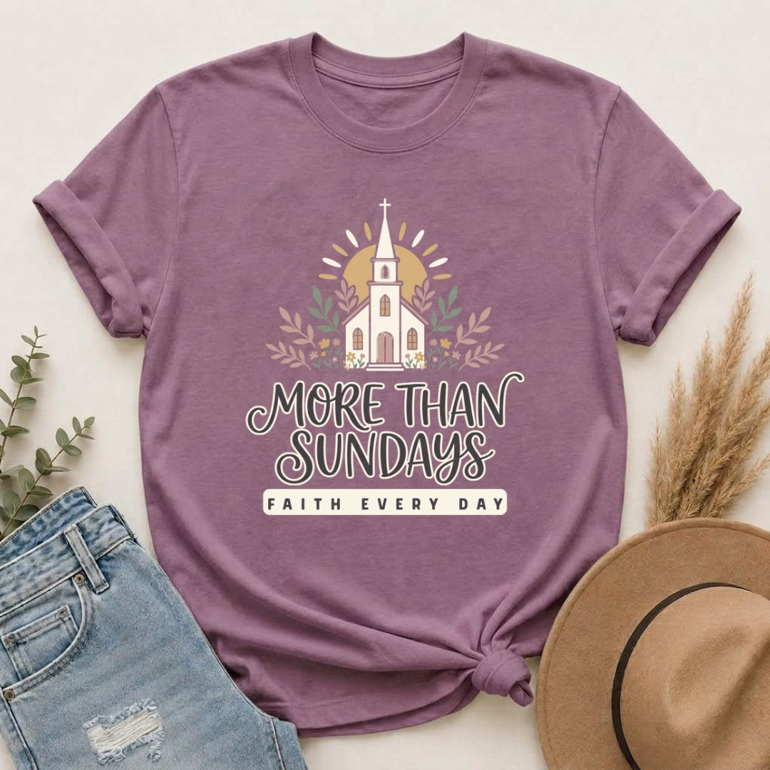 More Than Sundays T-Shirt — Faith Every Day Church Tee