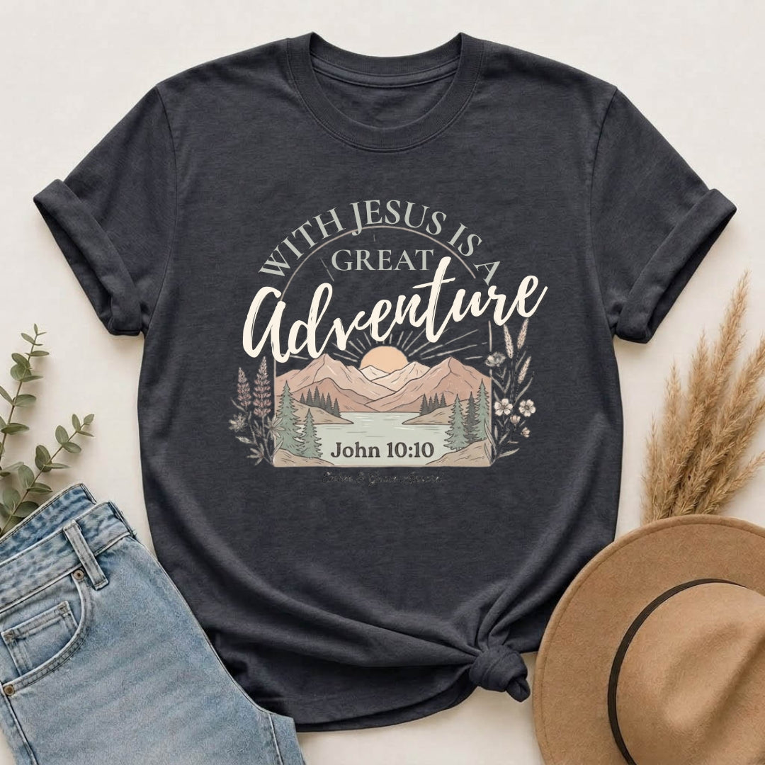 Adventure Faith T-Shirt — "With Jesus is a Great Adventure" John 10:10 Christian Tee