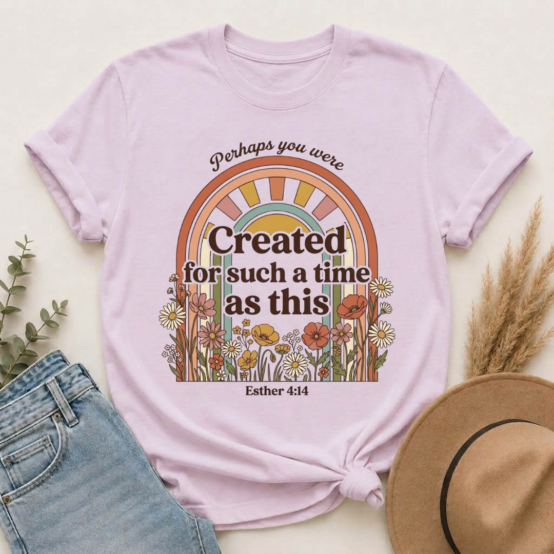 Created for Such a Time as This T-Shirt — Esther 4:14 Floral Rainbow Christian Tee