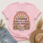 Created for Such a Time as This T-Shirt — Esther 4:14 Floral Rainbow Christian Tee