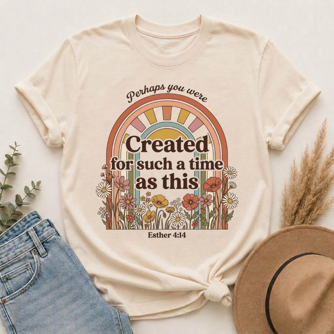 Created for Such a Time as This T-Shirt — Esther 4:14 Floral Rainbow Christian Tee