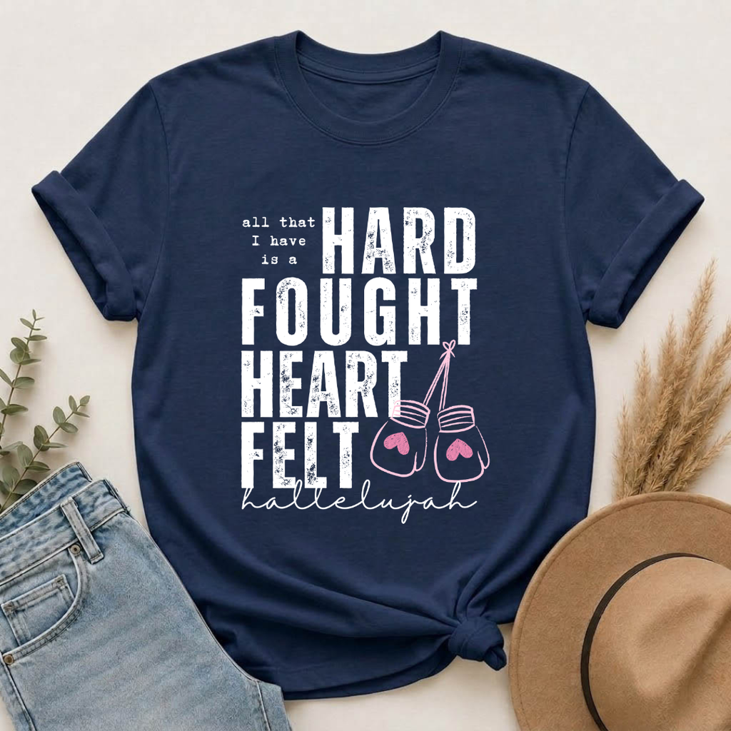 Hard-Fought Heartfelt T-Shirt — "All That I Have Is a Hard Fought Heartfelt" Boxing Gloves Tee