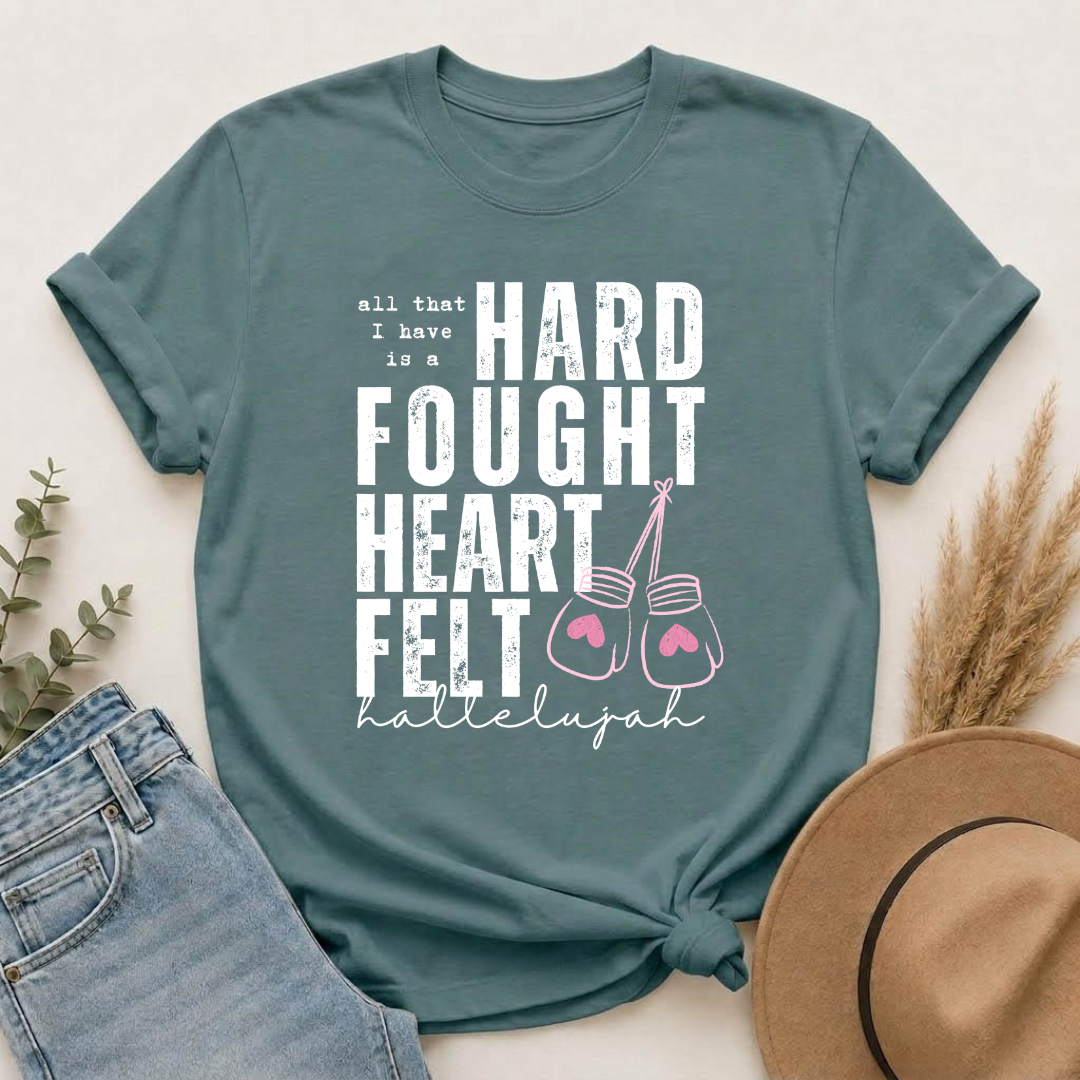 Hard-Fought Heartfelt T-Shirt — "All That I Have Is a Hard Fought Heartfelt" Boxing Gloves Tee