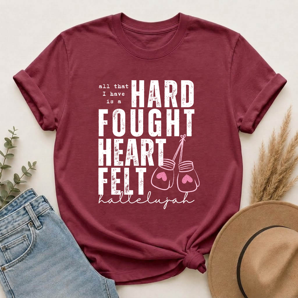 Hard-Fought Heartfelt T-Shirt — "All That I Have Is a Hard Fought Heartfelt" Boxing Gloves Tee