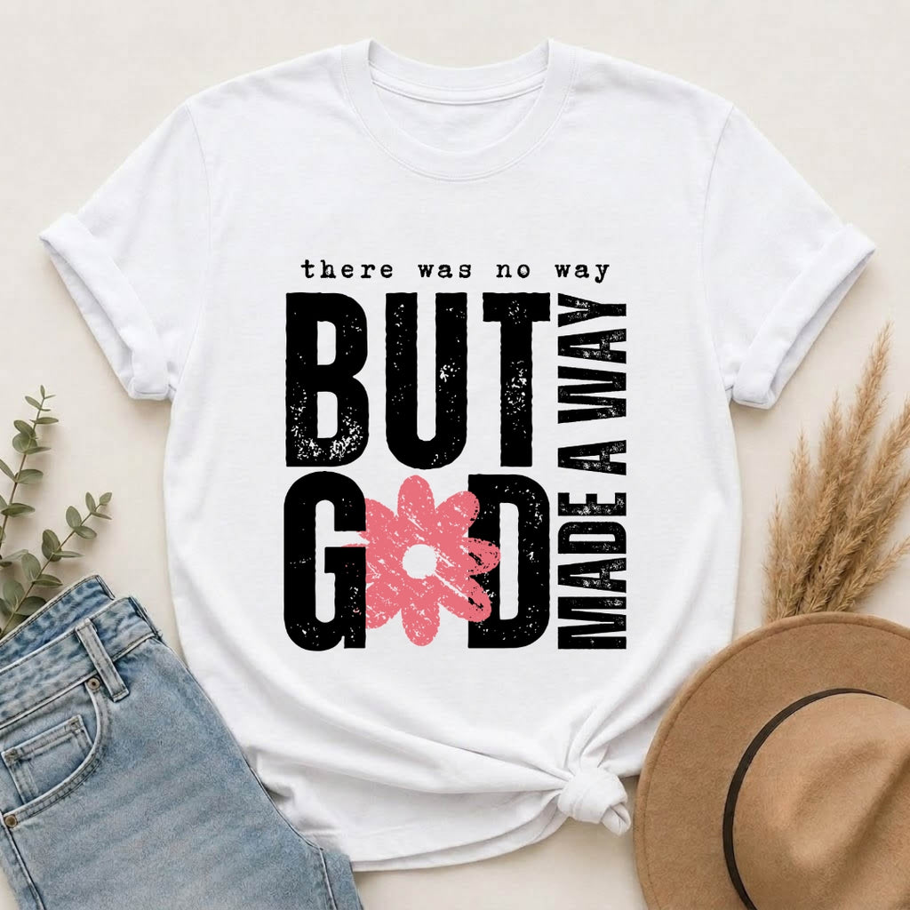 Christian Graphic T-Shirt — "But God Made A Way" Floral Faith Tee