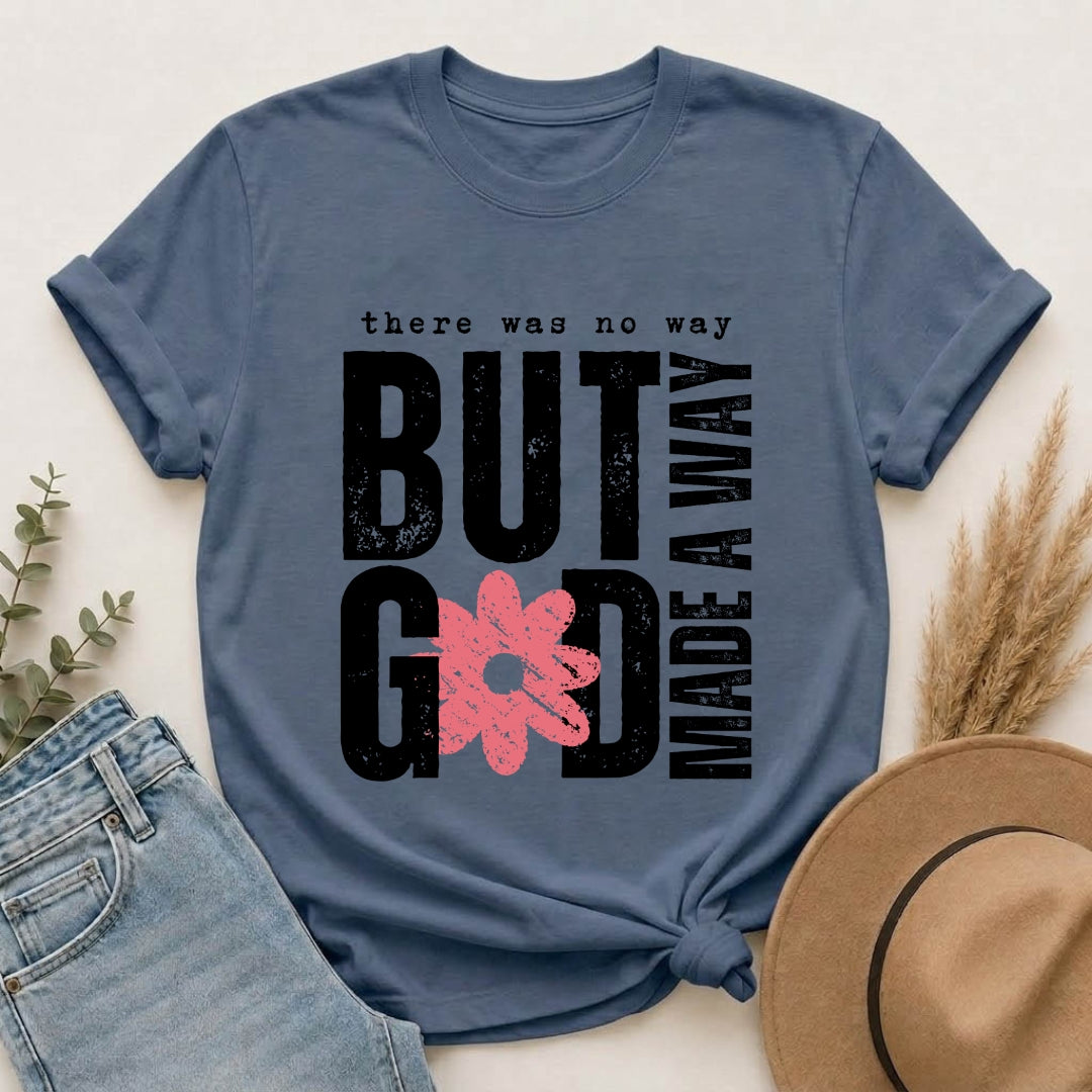 Christian Graphic T-Shirt — "But God Made A Way" Floral Faith Tee