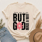 Christian Graphic T-Shirt — "But God Made A Way" Floral Faith Tee