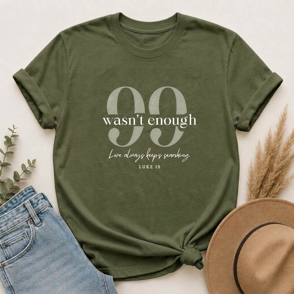 99 Wasn't Enough T-shirt