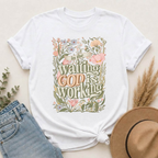 In the Waiting God is Working T-shirt