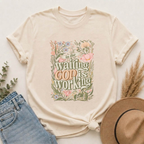 In the Waiting God is Working T-shirt