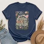 In the Waiting God is Working T-shirt