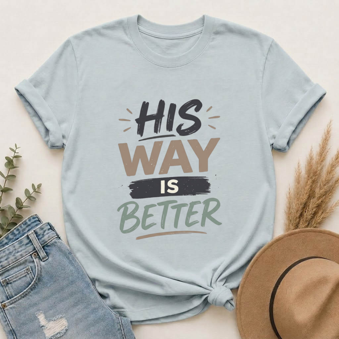 His Way Is Better | Christian Faith Typography T-Shirt