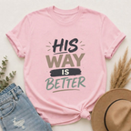 His Way Is Better T-Shirt