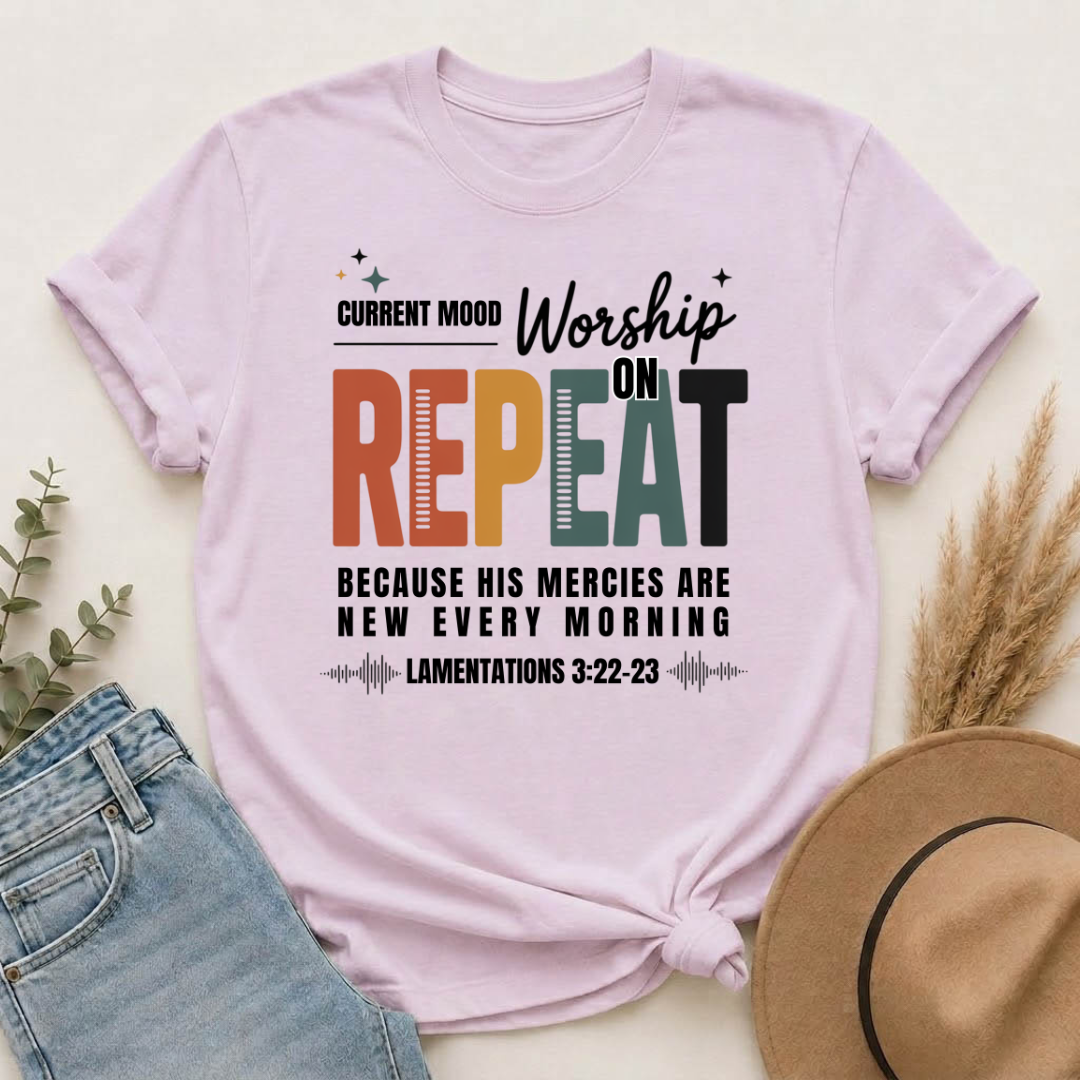 Current Mood: Worship on Repeat | Christian Worship Music T-Shirt | Lamentations 3:22–23